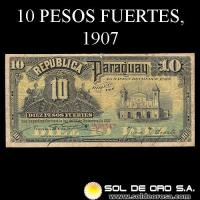 	NUMIS - BILLETES DEL PARAGUAY - 1907 - DIEZ PESOS FUERTES (MC154) - FIRMAS: EVARISTO ACOSTA - JUAN Y. UGARTE - BANCO ESTATAL