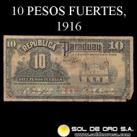 NUMIS - BILLETES DEL PARAGUAY - 1916 - DIEZ PESOS FUERTES (MC169.a) - FIRMAS: ARTURO CAMPOS - GERONIMO ZUBIZARRETA - OFICINA DE CAMBIOS