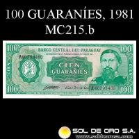 NUMIS - BILLETES DEL PARAGUAY - 1981 - CIEN GUARANIES (MC215.b) - FIRMAS: ALBERTO CACERES FERREIRA - CESAR ROMEO ACOSTA - BANCO CENTRAL DEL PARAGUAY