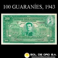 NUMIS - BILLETES DEL PARAGUAY - 1943 - CIEN GUARANIES (MC200.a) - FIRMAS: MANUEL GILL MORLIS - RAUL SAPENA PASTOR - DEPARTAMENTO MONETARIO - BANCO DEL PARAGUAY