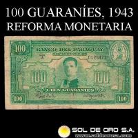 NUMIS - BILLETES DEL PARAGUAY - 1943 - CIEN GUARANIES (MC200.a) - FIRMAS: MANUEL GILL MORLIS - RAUL SAPENA PASTOR - DEPARTAMENTO MONETARIO - BANCO DEL PARAGUAY