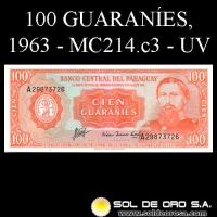 NUMIS - BILLETES DEL PARAGUAY - 1963 - CIEN GUARANIES (MC214.c3) - FIRMAS: OSCAR STARK RIVAROLA - CESAR ROMEO ACOSTA - BANCO CENTRAL DEL PARAGUAY