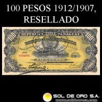 NUMIS - BILLETES RESELLADOS 1912 - CIEN PESOS MONEDA NACIONAL / DIEZ PESOS ORO SELLADO (A.A.27) - FIRMAS: M. VIVEROS - Resellado: JUAN LEOPARDI - E.PROUS - BANCO DE LA REPUBLICA