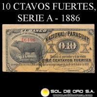 NUMIS - BILLETES DEL PARAGUAY - 1886 - DIEZ CENTAVOS FUERTES (MC88.d) - FIRMAS: ANTONIO PLATE - J.E. SAGUIER - BANCO NACIONAL DEL PARAGUAY