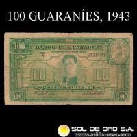 NUMIS - BILLETES DEL PARAGUAY - 1943 - CIEN GUARANIES (MC200.a) - FIRMAS: MANUEL GILL MORLIS - RAUL SAPENA PASTOR - DEPARTAMENTO MONETARIO - BANCO DEL PARAGUAY