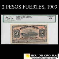 NUMIS - BILLETES DEL PARAGUAY - 1903 - DOS PESOS FUERTES (MC142.a) - FIRMAS: PEDRO RODI - VICENTE SORRAZABAL - ENCAPSULADO LEGACY - BANCO ESTATAL