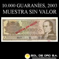 NUMIS - BILLETES DEL PARAGUAY - 2003 - DIEZ MIL GUARANIES (MC223.l) - FIRMAS: GILBERTO RODRIGUEZ GARCETE - ANGEL GONZALEZ CACERES - MUESTRA SIN VALOR - BANCO CENTRAL DEL PARAGUAY