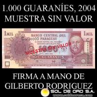 NUMIS - BILLETES DEL PARAGUAY - 2004 - MIL GUARANIES (MC219.m) - FIRMAS: GILBERTO RODRIGUEZ GARCETE - ANGEL RODRIGUEZ CACERES - MUESTRA SIN VALOR - FIRMADO A MANO POR GILBERTO RODRIGUEZ - BANCO CENTRAL DEL PARAGUAY