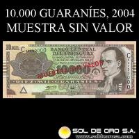 NUMIS - BILLETES DEL PARAGUAY - 2004 - DIEZ MIL GUARANIES (MC223.m) - FIRMAS: GILBERTO RODRIGUEZ GARCETE - ANGEL GONZALEZ CACERES - MUESTRA SIN VALOR - BANCO CENTRAL DEL PARAGUAY