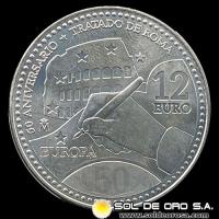 NA2 - ESPAÑA - 12 EUROS - 2007 - 50 ANIVERSARIO DEL TRATADO DE ROMA - MONEDA DE PLATA