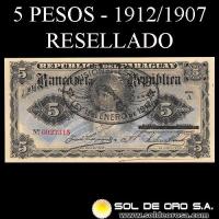 NUMIS -BILLETES RESELLADOS 1912 - CINCO PESOS MONEDA NACIONAL (A.A.23 - VARIEDAD) - FIRMAS: JUAN LEOPARDI - GUILLERMO ALONSO - RESELLADOS SOBRE FIRMAS: M. VIVEROS - ANGEL CROVATTO - ESTADO....EL BANCO DE LA REPUBLICA