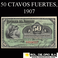 NUMIS - BILLETE DEL PARAGUAY - 1907 - BE - CINCUENTA CENTAVOS FUERTES (MC 150) - FIRMAS: EVARISTO ACOSTA -JUAN Y. UGARTE - BANCO ESTATAL