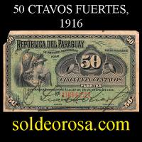 NUMIS - BILLETE DEL PARAGUAY - 1916 - CINCUENTA CENTAVOS FUERTES (MC165.d) - FIRMAS: ARTURO CAMPOS - LUIS RIART - OFICINA DE CAMBIOS