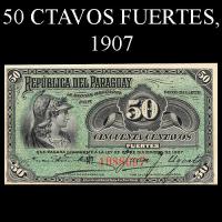 NUMIS - BILLETE DEL PARAGUAY - 1907 - BE - CINCUENTA CENTAVOS FUERTES (MC 150) - FIRMAS: EVARISTO ACOSTA -JUAN Y. UGARTE - BANCO ESTATAL