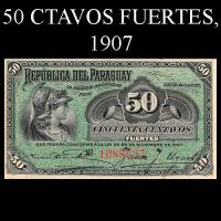 NUMIS - BILLETE DEL PARAGUAY - 1907 - BE - CINCUENTA CENTAVOS FUERTES (MC 150) - FIRMAS: EVARISTO ACOSTA -JUAN Y. UGARTE - BANCO ESTATAL