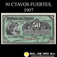 NUMIS - BILLETES DEL PARAGUAY - 1907 - CINCUENTA CENTAVOS FUERTES (MC150) - FIRMAS: EVARISTO ACOSTA - JUAN UGARTE - BANCO ESTATAL
