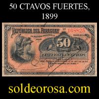 NUMIS - BILLETES DEL PARAGUAY - 1899 - CINCUENTA CENTAVOS FUERTES (MC130) - FIRMAS: MANUEL SOLALINDE - GERONIMO PEREIRA CAZAL - BANCO ESTATAL