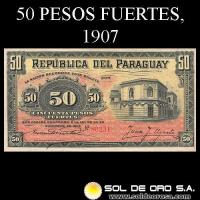 NUMIS - BILLETES DEL PARAGUAY - 1907 - CINCUENTA PESOS FUERTES (MC156.a) - FIRMAS: EVARISTO ACOSTA - JUAN UGARTE - BANCO ESTATAL
