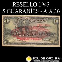 NUMIS - BILLETES DEL PARAGUAY - 1943 - QUINIENTOS PESOS FUERTES / CINCO GUARANIES (A.A.36) - FIRMAS: HARMODIO GONZALEZ - CARLOS PEDRETTI - DEPARTAMENTO MONETARIO - BANCO CENTRAL DEL PARAGUAY