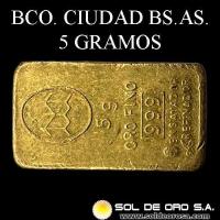 BANCO DE LA CIUDAD DE BUENOS AIRES - BARRA DE 5 GRAMOS - ORO 999 - INDUSTRIA ARGENTINA