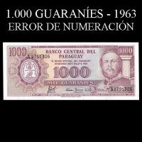 NUMIS - BILLETES DEL PARAGUAY - 1963 - MIL GUARANIES (MC 218.b2) - FIRMAS: AUGUSTO COLMAN VILLAMAYOR - CESAR ROMEO ACOSTA - ERROR EN LA NUMERACION - BANCO CENTRAL DEL PARAGUAY