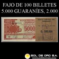 NUMIS - BILLETES DEL PARAGUAY - 2000 - CINCO MIL GUARANIES (MC221.j2) - FIRMAS: EDGAR ISIDRO CACERES VERA - WASHINGTON ASWHELL - FAJO DE 100 BILLETES - BANCO CENTRAL DEL PARAGUAY