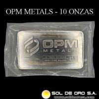 OPM METALS - 10 OUNCES - BARRA DE PLATA 999