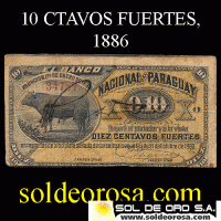 NUMIS - BILLETES DEL PARAGUAY - 1886 - DIEZ CENTAVOS FUERTES (MC88.d) - FIRMAS: ANTONIO PLATE - J.E. SAGUIER - BANCO NACIONAL DEL PARAGUAY