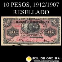 NUMIS - BILLETES DEL PARAGUAY - 1912 - DIEZ PESOS (A.A.24) - FIRMAS: JUAN LEOPARDI - AGUSTIN CARRON - RESELLADO LEY 11 DE ENERO DE 1912 - EL BANCO DE LA REPUBLICA