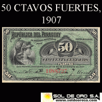 NUMIS - BILLETE DEL PARAGUAY - 1907 - BE - CINCUENTA CENTAVOS FUERTES (MC 150) - FIRMAS: EVARISTO ACOSTA -JUAN Y. UGARTE - BANCO ESTATAL